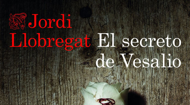 En este momento estás viendo Presentación de «El secreto de Vesalio» de Jordi Llobregat