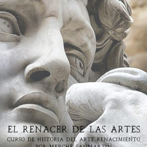 Curso del Renacimiento: el renacer de las artes, por Merche Sanmartín